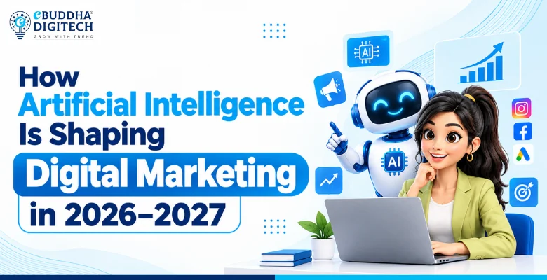 How Artificial Intelligence Is Shaping Digital Marketing in 2026–2027