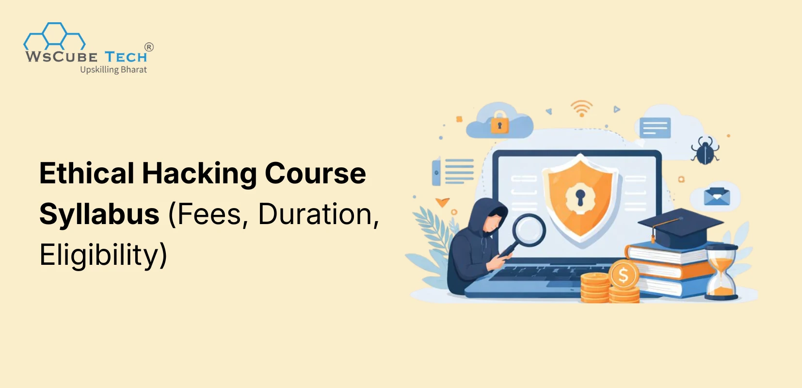 Ethical Hacking Course Syllabus 2026 (Fees, Duration, Eligibility)